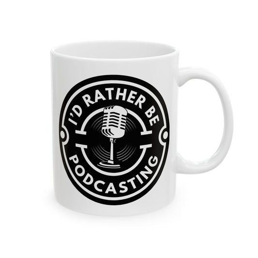 "I'd Rather be Podcasting" Coffee Mug