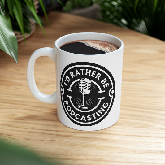 "I'd Rather be Podcasting" Coffee Mug